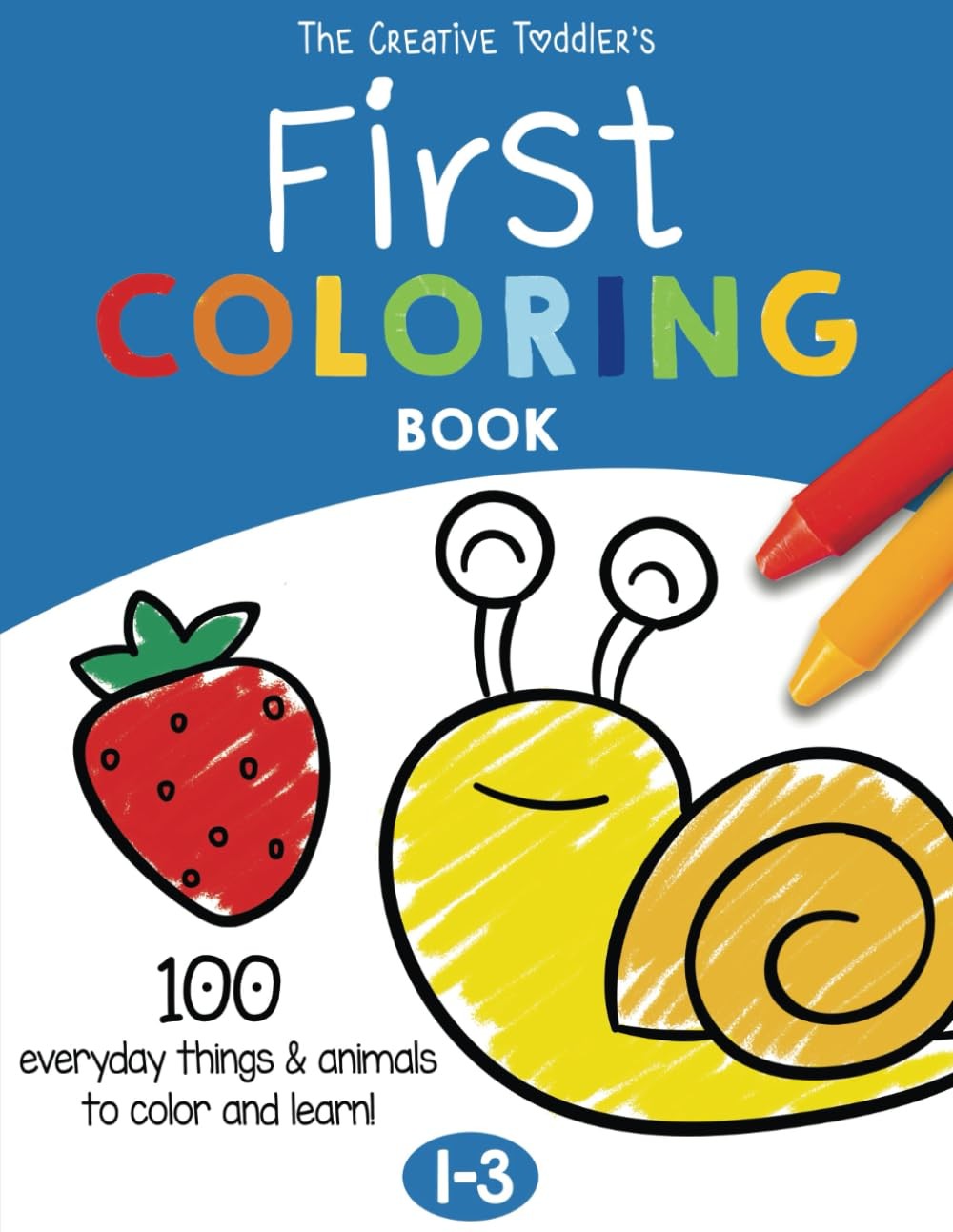The Creative Toddler’s First Coloring Book Ages 1-3: 100 Everyday Things and…